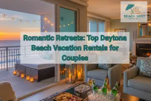 Romantic Retreats Top Daytona Beach Vacation Rentals for Couples