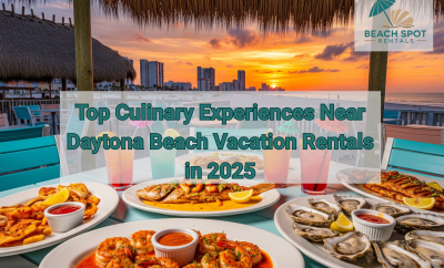 Top Culinary Experiences Near Daytona Beach Vacation Rentals in 2025