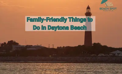 Family-Friendly Things to Do in Daytona Beach