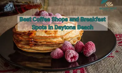 Best Coffee Shops and Breakfast Spots in Daytona Beach